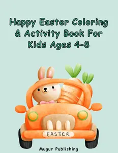 Happy Easter Coloring & Activity Book For Kids Ages 4-8: Join Bunny's Big Easter Adventure With Egg-Citing Coloring Pages, Mazes, Connect The Dots And More!, Paperback