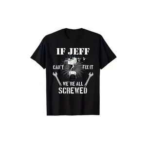 Men'S Craftsmen For Men Gift T-Shirt - If Jeff Can't Fix It We're All Screwed |   Breathable, Quick-Drying, Moisture-Wicking, Short-Sleeved, Comfortable, Perfect for Running, Cycling, Fitness, Gym, Casual Wear, Crew Neck, All-Season