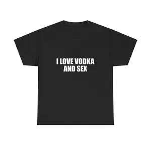 I Love Vodka And Sex Unisex Heavy Cotton Tee Y2K Shirt Iconic Funny Meme Club Party Bar Cute Top Viral Edgy Sassy Sarcastic Chaotic Gift, Adult funny T-shirt, Gift for Woman and Man