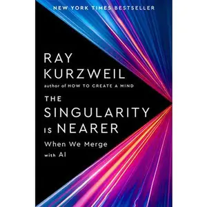 The Singularity Is Nearer: When We Merge with AI -- Ray Kurzweil, Hardcover