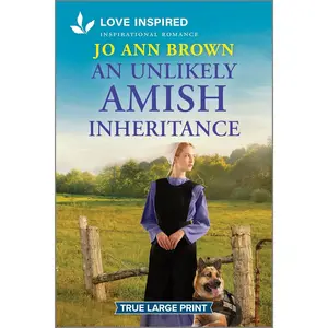 An Unlikely Amish Inheritance: An Uplifting Inspirational Romance (Love Inspired) Paperback – Large Print, August 20, 2024