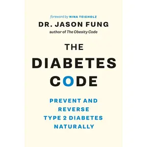 The Diabetes Code: Prevent and Reverse Type 2 Diabetes Naturally (The Wellness Code Book Two) (The Code Series, 2) Paperback – April 3, 2018