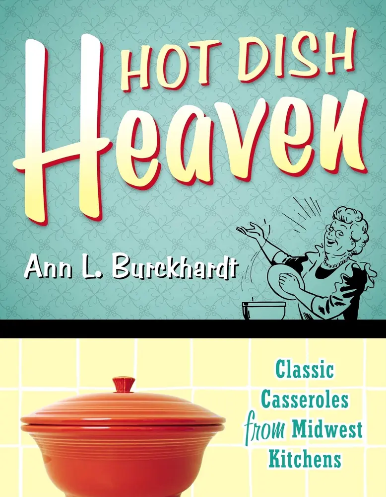 Used Soft Cover Book - Hot Dish Heaven: Classic Casseroles from Midwest Kitchens for Dinners, Cooking & Casserole Cooking by Ann L. Burckhardt (English) - Minnesota Historical Society Press
