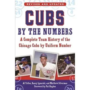 USED-Cubs by the Numbers: A Complete Team History of the Chicago Cubs by Uniform Number by Yellon, Al (Paperback)