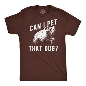 Mens Funny T Shirts Can I Pet That Dog Sarcastic Bear Graphic Novelty Tee for Men Mens Funny T Shirts Cool Vintage Fashion T-Shirt Gift Classic Menswear Sarcastic Apparel for Men Funny Animal Short Sleeve Brown -