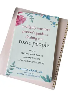 Shahida Arabi MA The Highly Sensitive Person's Guide to Dealing with Toxic People Practical Strategies for Reclaiming Power from Narcissists and Manipulators