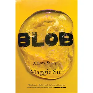 Blob: A Love Story by Maggie Su [Paperback Book]