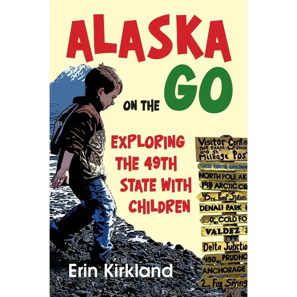 USED Book - Alaska on the Go: Exploring the 49th State with Children by Kirkland, Erin (Paperback) - english