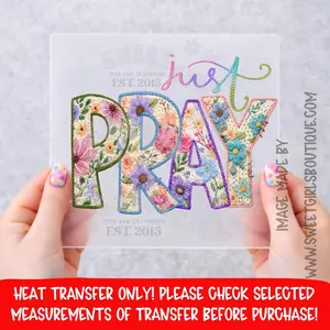 Just Pray Floral Letters JUST PRAY FLORAL LETTERS Just Pray Floral Letters HEAT TRANSFER DTF HEAT TRANSFER NOT A SHIRT JUST PRAY FLORAL LETTERS HEAT TRANSFER