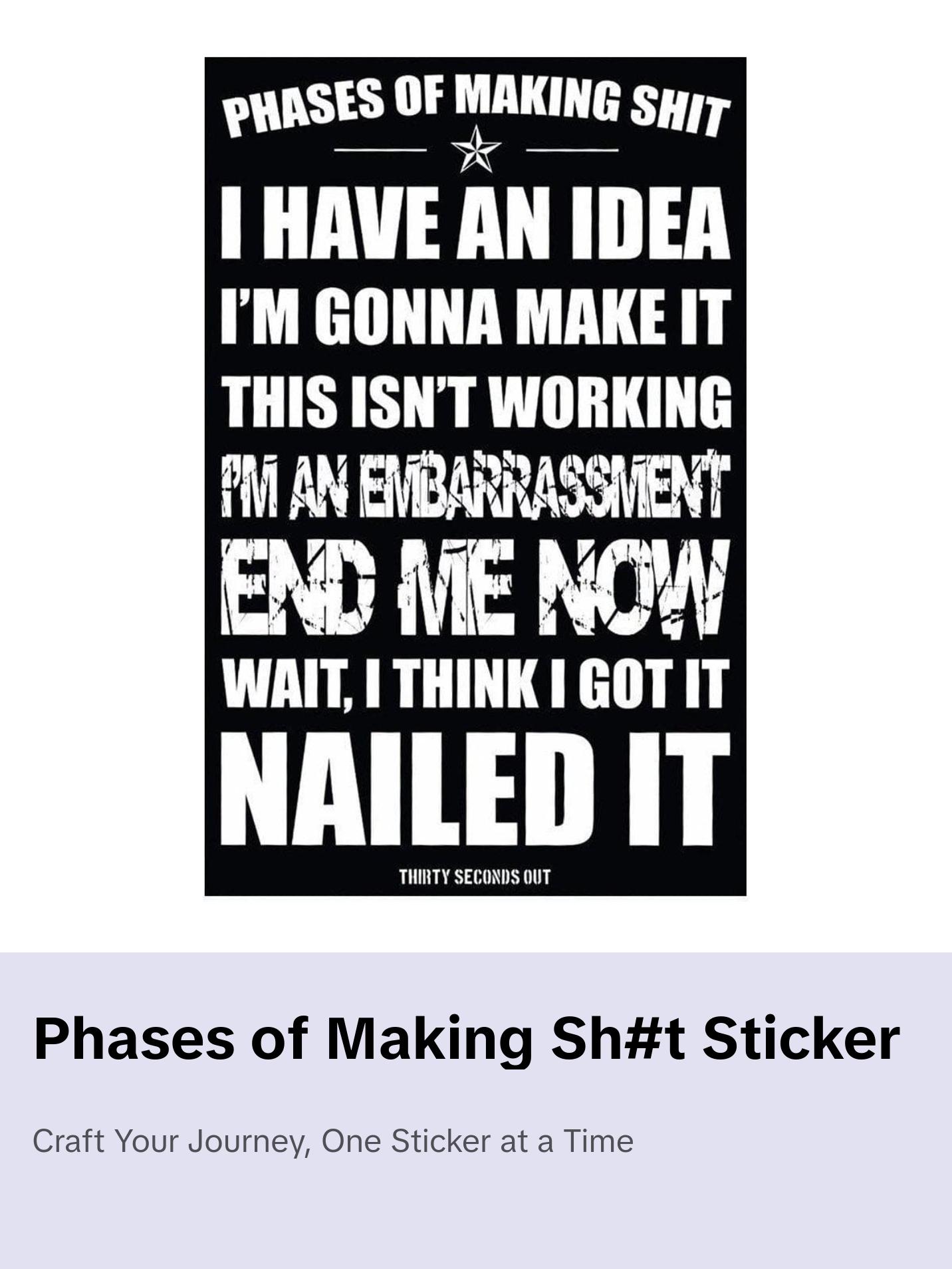Sticker - Phases Of Making Sh#t