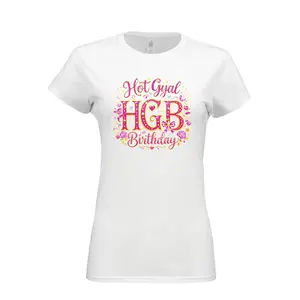 Hot Gyal Birthday Gildan G640L Ladies' Softstyle Medium Short Sleeve T-Shirt Summer 100% Preshrunk Cotton Junior Fit