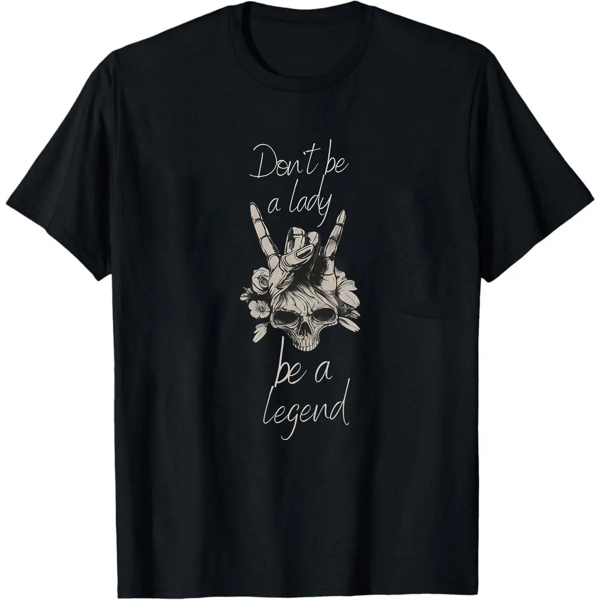 Don’t Be a Lady Be a Legend Shirt – Feminist Skull Rock Graphic Tee Strong Women T-Shirt