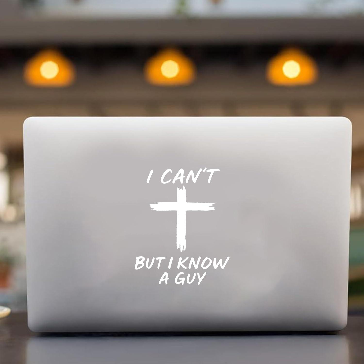 I Can’t But I Know A Guy Vinyl Decal – Durable Weatherproof Christian Car Sticker for Window, Bumper, Laptop, Toolbox, Tumbler – Inspirational Faith Gift Idea