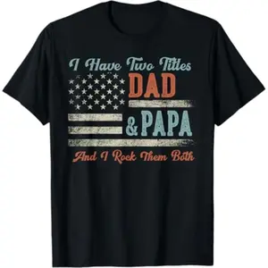 I Have Two Titles Dad & Papa I Rock Them Both - Papa T-Shirt