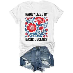 Women's humor and social commentary through the phrase 'Radicalized by Basic Decency' Graphic T-Shirt - Short Sleeve Crew Neck Regular Fit Casual Wear | Soft & Breathable Fabric, Durable Print, Everyday Comfort, Machine Washable