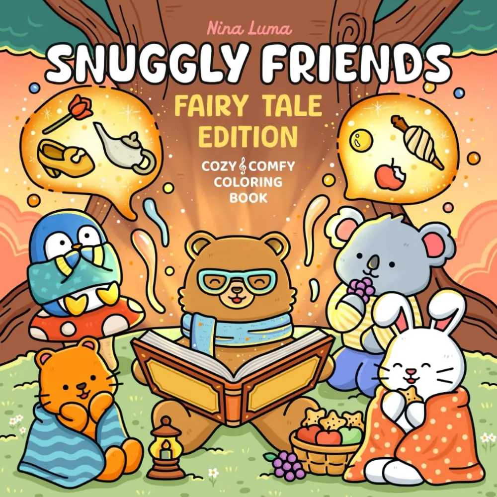 Snuggly Friends - Fairy Tale Edition: Super Cute and Fun Coloring Book for Adults & Teens with Cozy Fuzzy Animal Characters in Hygge Fairytale Worlds